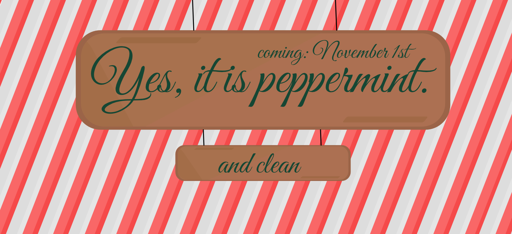 Striped red and white background with a brown rectangular label reading 'Yes, it is peppermint.' and 'and clean'.